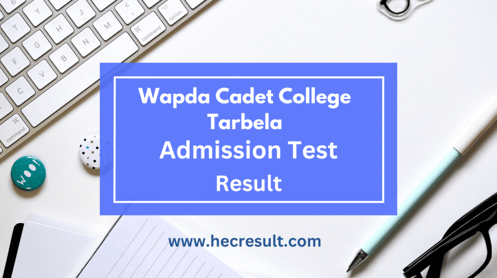 Wapda Cadet College Tarbela Result 2024